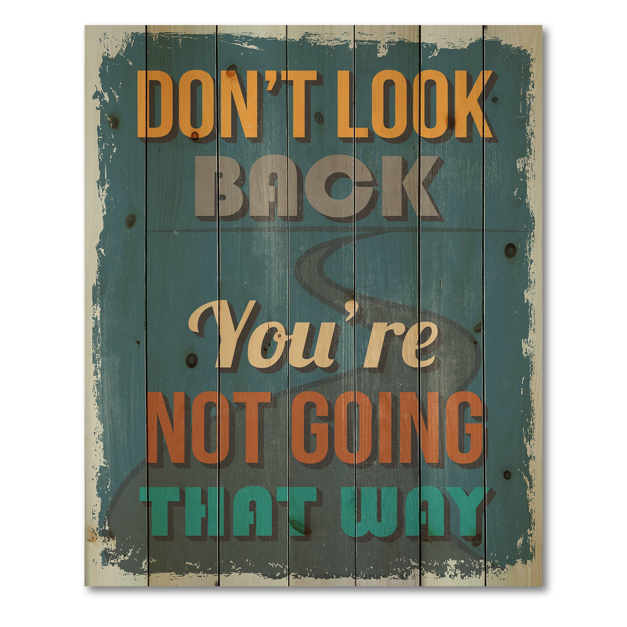Designart - Don't Look Back You're Not Going That Way